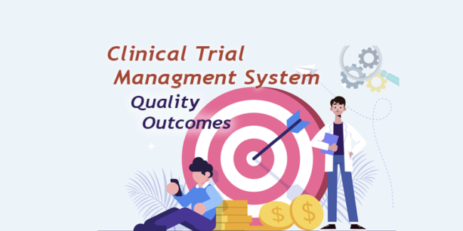 Clinical Trial Management System Benefits CTMS can improve you clinical trial